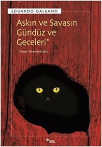 Aşkın ve Savaşın Gündüz ve Geceleri Eduardo Galeano Sel Yayıncılık