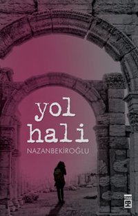 Yol Hali Nazan Bekiroğlu Timaş Yayınları