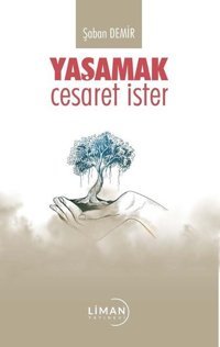 Yaşamak Cesaret İster Şaban Demir Liman Yayınevi