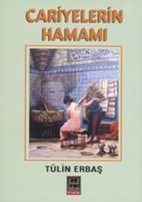 Cariyelerin Hamamı Tülin Erbaş Babıali Kitaplığı