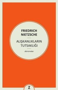 Alışkanlıkların Tutsaklığı Friedrich Nietzsche Zeplin Kitap