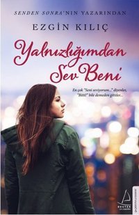 Yalnızlığımdan Sev Beni Ezgin Kılıç Destek Yayınları