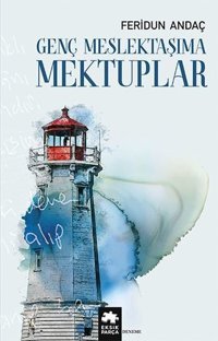 Genç Meslektaşıma Mektuplar Feridun Andaç Eksik Parça Yayınları