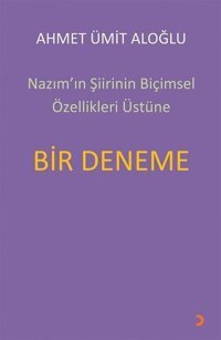 Nazımın Şiirinin Biçimsel Özellikleri Üstüne Bir Deneme Ahmet Ümit Aloğlu Cinius