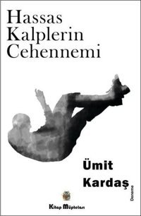 Hassas Kalplerin Cehennemi Ümit Kardaş Kitap Müptelası Yayınları