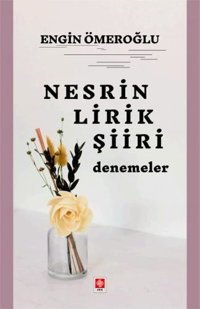 Nesrin Lirik Şiiri - Denemeler Engin Ömeroğlu Ekin Basım Yayın