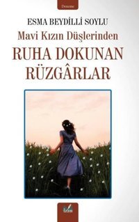 Mavi Kızın Düşlerinden Ruha Dokunan Rüzgarlar Esma Beydilli Soylu İzan Yayıncılık