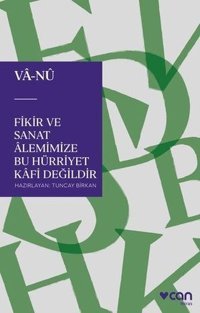 Fikir ve Sanat Alemimize Bu Hürriyet Kafi Değildir Vala Nureddin Can Yayınları