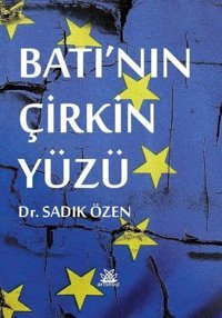 Batı'nın Çirkin Yüzü Sadık Özen Artshop Yayıncılık