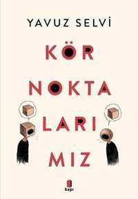Kör Noktalarımız Yavuz Selvi Kapı Yayınları