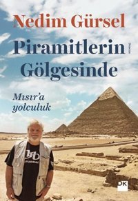 Piramitlerin Gölgesinde-Mısır'a Yolculuk Nedim Gürsel Doğan Kitap