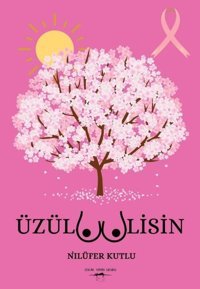 Üzülmemelisin Nilüfer Kutlu Sokak Kitapları Yayınları