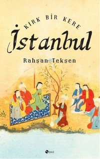 Kırk Bir Kere İstanbul Rahşan Tekşen Şule Yayınları