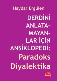 Derdini Anlatamayanlar İçin Ansiklopedi: Paradoks Diyalektika Haydar Ergülen Kırmızı Kedi