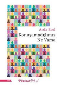 Konuşamadığımız Ne Varsa Arda Erel İnkılap Kitabevi