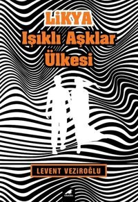 Likya-Işıklı Aşklar Ülkesi Levent Veziroğlu Karakarga