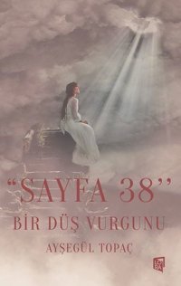 Sayfa 38 - Bir Düş Vurgunu Ayşegül Topaç Lora Yayıncılık