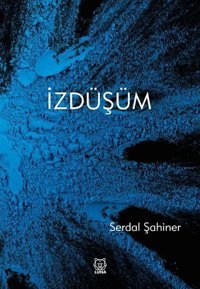 İzdüşüm Serdal Şahiner Luna Yayınları