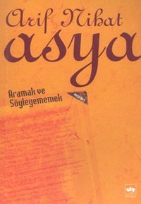 Aramak ve Söyleyememek Arif Nihat Asya Ötüken Neşriyat