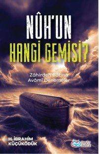 Nuh'un Hangi Gemisi? Zahirden Batına Avami Denemeler H. İbrahim Küçüködük Önsöz Yayıncılık
