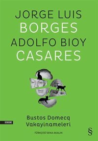 Bustos Domecq Vakayinameleri Adolfo Bioy Casares, Jorge Luis Borges Everest Yayınları