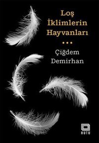 Loş İklimlerin Hayvanları Çiğdem Demirhan Kutu Yayınları