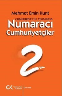 Cumhuriyet'in Yıkımında Numaracı Cumhuriyetçiler Mehmet Emin Kunt Cumhuriyet Kitapları