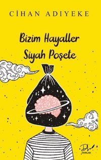 Bizim Hayaller Siyah Poşete Cihan Adıyeke DLS Yayınları