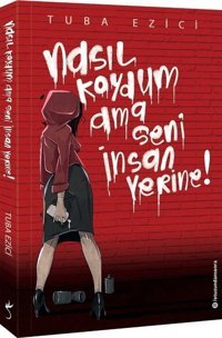 Nasıl Koydum Ama Seni İnsan Yerine! Tuba Ezici İndigo Kitap
