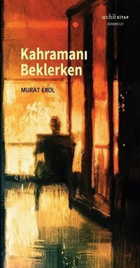 Kahramanı Beklerken Murat Erol Muhit Kitap