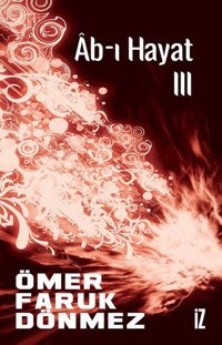 Ab-ı Hayat - 3 Ömer Faruk Dönmez İz Yayıncılık
