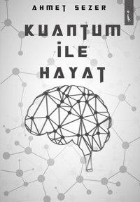 Kuantum ile Hayat Ahmet Sezer İkinci Adam Yayınları