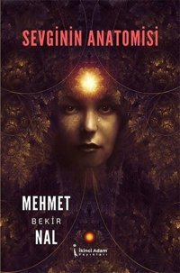 Sevginin Anatomisi Mehmet Bekir Nal İkinci Adam Yayınları