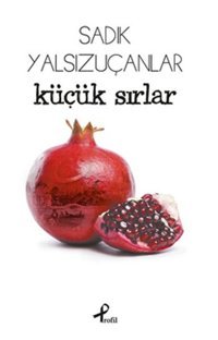 Küçük Sırlar Sadık Yalsızuçanlar Profil Kitap