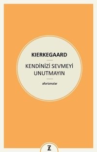 Kendinizi Sevmeyi Unutmayın Soren Kierkegaard Zeplin Kitap