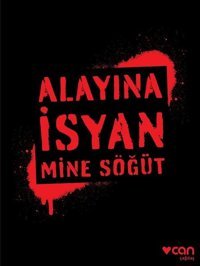Alayına İsyan Mine Söğüt Can Yayınları