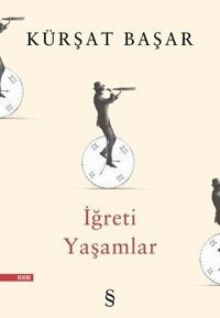 İğreti Yaşamlar Kürşat Başar Everest Yayınları