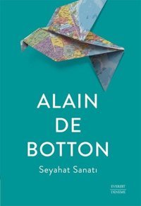 Seyahat Sanatı Alain De Botton Everest Yayınları