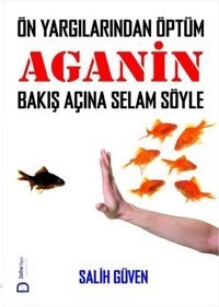 Önyargılarından Öptüm - Aganin Bakış Açına Selam Söyle Salih Güven Defne Yayınevi
