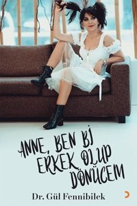 Anne Ben Bi Erkek Olup Dönücem Gül Fennibilek Cinius