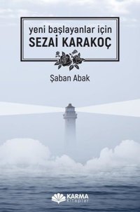 Sezai Karakoç - Yeni Başlayanlar için Şaban Abak Karma Kitaplar