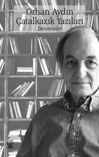 Çatalkazık Yazıları Denemeler Orhan Aydın Luna Yayınları