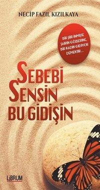 Sebebi Sensin Bu Gidişin Necip Fazıl Kızılkaya Librum Kitap