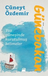 Günebakan-Yaz Güneşinde Kurutulmuş Kelimeler Cüneyt Özdemir Doğan Kitap