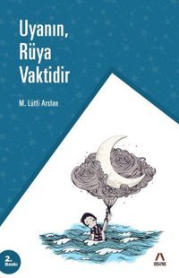 Uyanın Rüya Vaktidir Mehmet Lütfi Arslan Aşina