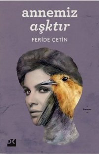 Annemiz Aşktır Feride Çetin Doğan Kitap