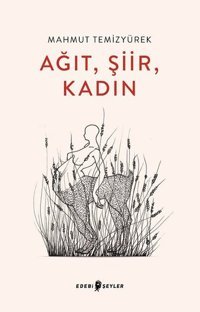Ağıt Şiir Kadın Mahmut Temizyürek Edebi Şeyler