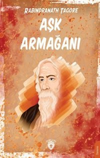 Aşk Armağanı Rabindranath Tagore Dorlion Yayınevi