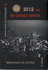 2012 ve İki Deniz Arası Mehmed Alagaş İnsan Dergisi Yayınları