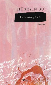 Kalemin Yükü Hüseyin Su Şule Yayınları